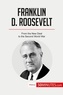  50Minutes - History  : Franklin D. Roosevelt - From the New Deal to the Second World War.