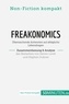  50Minuten.de - Non-Fiction kompakt  : Freakonomics. Zusammenfassung & Analyse des Bestsellers von Steven Levitt und Stephen Dubner - Überraschende Antworten auf alltägliche Lebensfragen.
