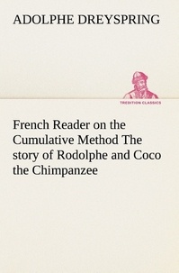 Adolphe Dreyspring - French Reader on the Cumulative Method The story of Rodolphe and Coco the Chimpanzee.