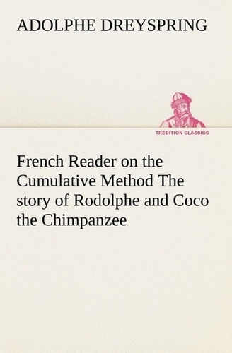 Adolphe Dreyspring - French Reader on the Cumulative Method The story of Rodolphe and Coco the Chimpanzee.