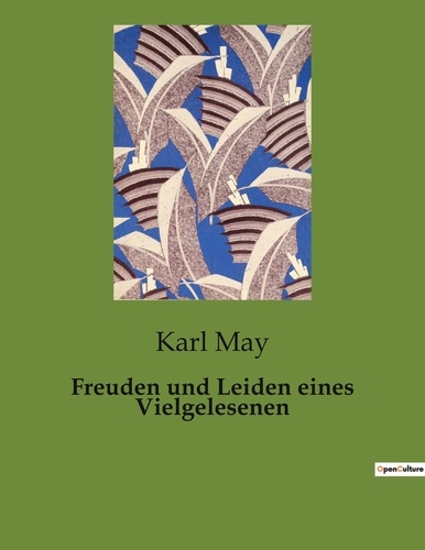 Karl May - Freuden und Leiden eines Vielgelesenen.