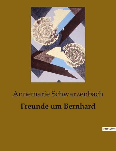 Annemarie Schwarzenbach - Freunde um Bernhard.
