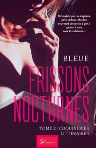  Bleue - Frissons nocturnes Tome 2 : Coquineries littéraires.