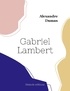 Alexandre Dumas - Gabriel Lambert.