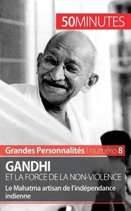 Gandhi et la force de la non-violence - 50 minutes - Le Mahatma artisan de lindépendance indienne.pdf