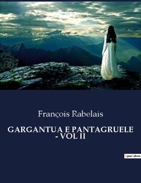 François Rabelais - Classici della Letteratura Italiana  : Gargantua e pantagruele - vol ii - 3369.