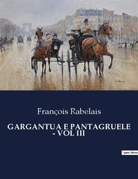 François Rabelais - Classici della Letteratura Italiana  : Gargantua e pantagruele - vol iii - 5752.