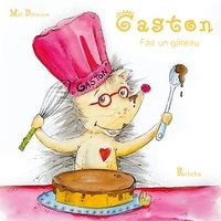 Mèl Deneuve - Petipas  : Gaston fait un gâteau.
