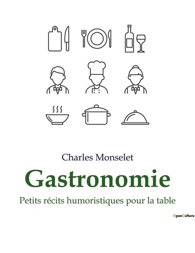 Charles Monselet - Gastronomie - Petits récits humoristiques pour la table.