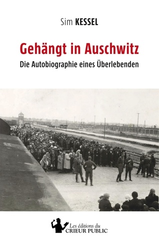 Gehängt in Auschwitz. Die Autobiographie eines Uberlebenden