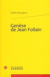 Elodie Bouygues - Genèse de Jean Follain.