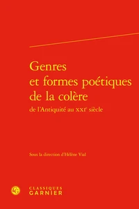 Genres et formes poétiques de la colère de l'Antiquité au XXIe siècle