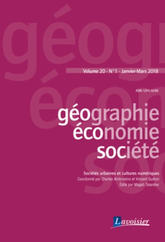 Géographie, économie, société Volume 20 N°1, janvier-mars 2018 Sociétés urbaines et cultures numériques