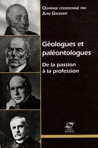 Jean Gaudant - Géologues et paléontologues : de la passion à la profession.