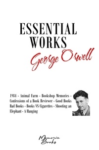 George Orwell - George Orwell's Essential Works.