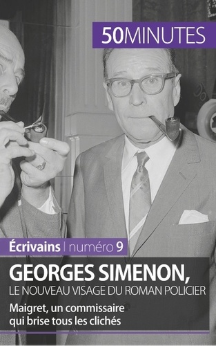 Georges Simenon, le nouveau visage du roman policier. Maigret, un commissaire qui brise tous les clichés