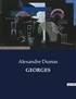 Alexandre Dumas - Les classiques de la littérature  : Georges - ..