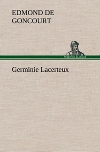 Edmond de Goncourt - Germinie Lacerteux.