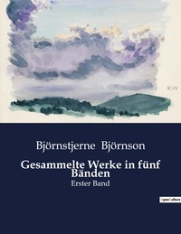 Bjornstjerne Bjornson - Gesammelte Werke in fünf Bänden - Erster Band.
