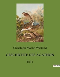 Christoph Martin Wieland - Geschichte des agathon - Tiel 1.