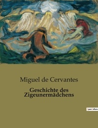 Cervantes miguel De - Geschichte des Zigeunermädchens.