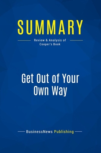  BusinessNews Publishing - Get Out of Your Own Way - Review & Analysis of Cooper's Book.