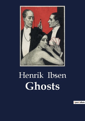 Henrik Ibsen - Ghosts.