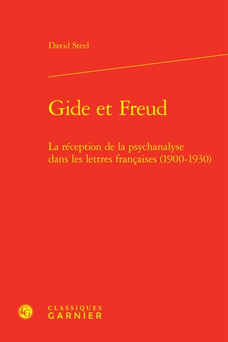 Gide et Freud. La réception de la psychanalyse dans les lettres francaises (1900-1930)