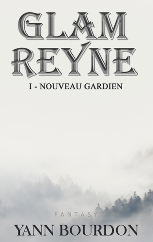 Glam Reyne Tome 1 Nouveau gardien