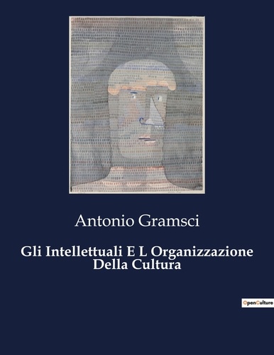 Antonio Gramsci - Classici della Letteratura Italiana 7950  : Gli Intellettuali E L Organizzazione Della Cultura.