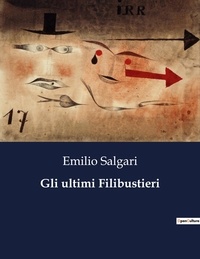 Emilio Salgari - Classici della Letteratura Italiana  : Gli ultimi Filibustieri - 3101.