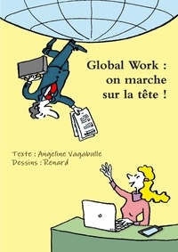 Angeline Vagabulle et  Renard - Global Work : on marche sur la tête !.