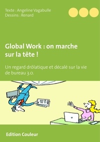Angeline Vagabulle et Jean-Marie Renard - Global Work : on marche sur la tête !.