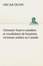 Oscar Dunn - Glossaire franco-canadien et vocabulaire de locutions vicieuses usitées au Canada.