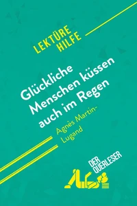 Glückliche Menschen küssen auch im Regen von Agnès Martin-Lugand (Lektürehilfe)