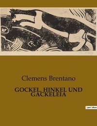 Clemens Brentano - Gockel, hinkel und gackeleia.