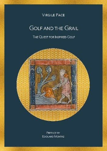 Golf and the Grail. The Quest for Inspired Golf