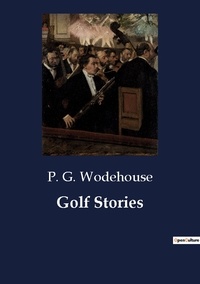 P. G. Wodehouse - Golf Stories.