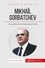 Gorbatchev, le dernier dirigeant de l'URSS. De la Glasnost à la fin de la Guerre Froide