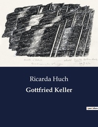 Ricarda Huch - Gottfried Keller.