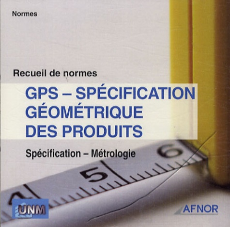  AFNOR - GPS - Spécification géométrique des produits - CD-ROM.
