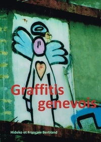 Hideko Bertrand et François Bertrand - Graffitis genevois.