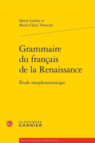 Grammaire du français de la Renaissance. Etude morphosyntaxique