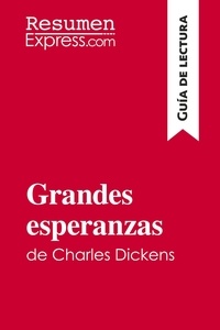  ResumenExpress - Guía de lectura  : Grandes esperanzas de Charles Dickens (Guía de lectura) - Resumen y análsis completo.