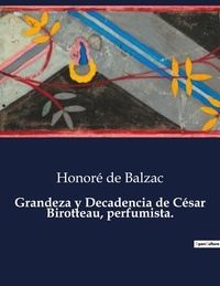 Honoré de Balzac - Littérature d'Espagne du Siècle d'or à aujourd'hui  : Grandeza y Decadencia de César Birotteau, perfumista..