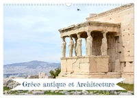 Grèce antique et Architecture (Calendrier mural 2026 DIN A3 vertical), CALVENDO calendrier mensuel