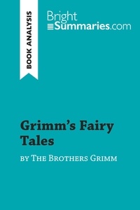  Bright Summaries - BrightSummaries.com  : Grimm's Fairy Tales by the Brothers Grimm (Book Analysis) - Detailed Summary, Analysis and Reading Guide.