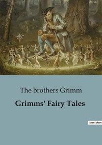 The Brothers Grimm - Grimms' Fairy Tales.
