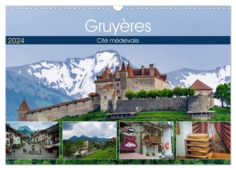 Alain Gaymard - CALVENDO Places  : Gruyères, cité médiévale (Calendrier mural 2024 DIN A3 vertical), CALVENDO calendrier mensuel - Découverte de la Gruyère.