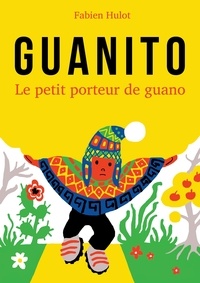 Fabien Hulot - Guanito - Le petit porteur de guano.